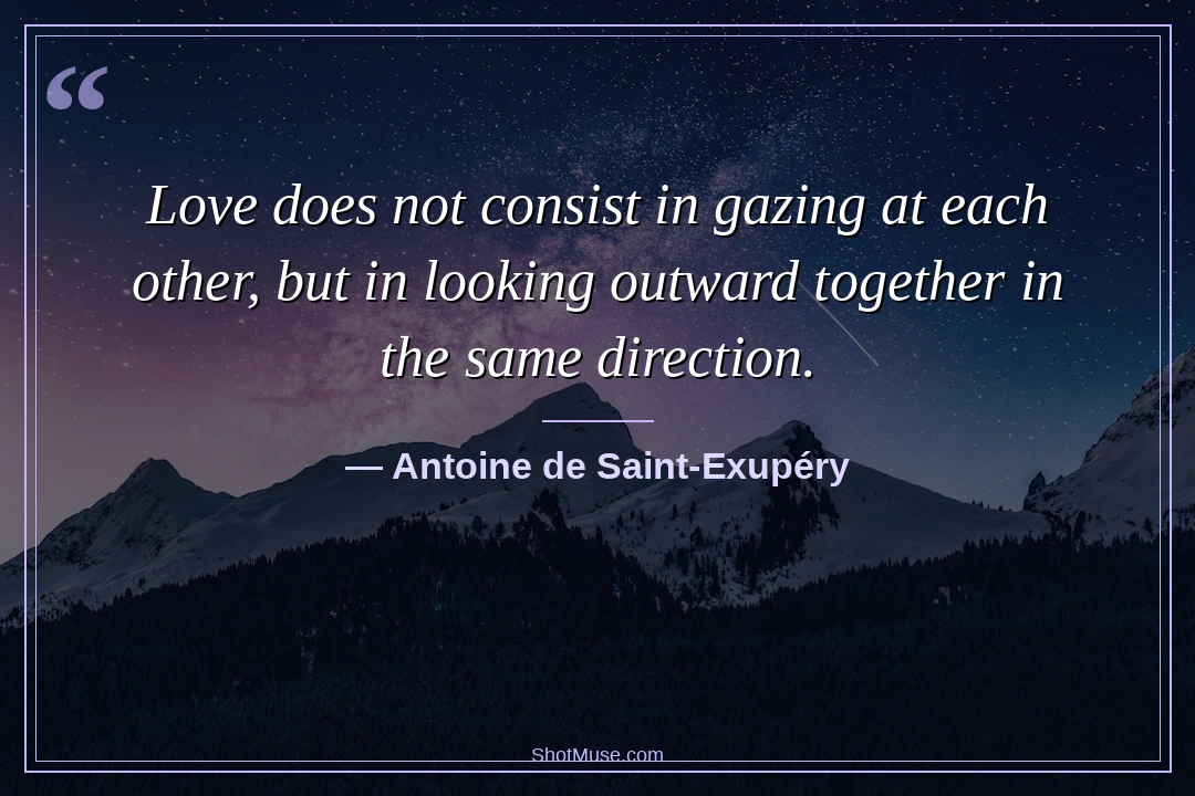 Couple quote by Antoine de Saint-Exupéry — Love does not consist in gazing at each other but in looking outward together — starry night wallpaper