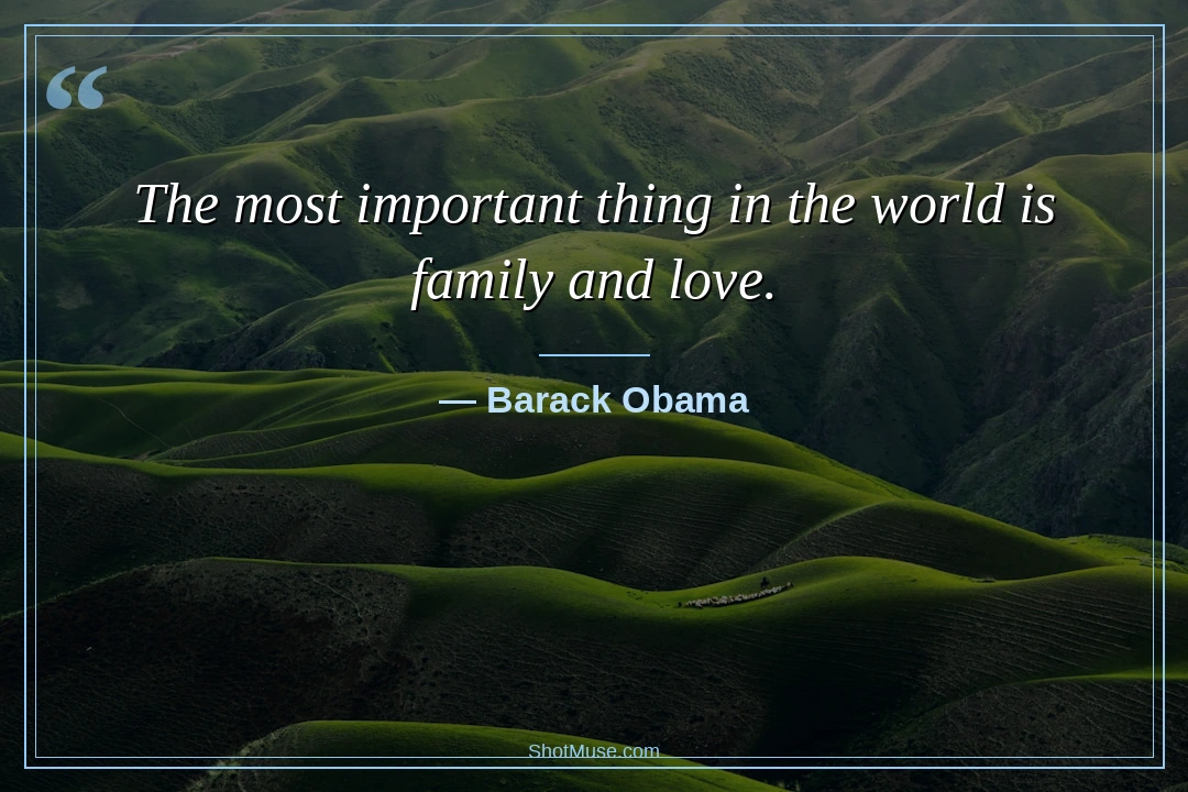 Family quote by Barack Obama — The most important thing in the world is family and love — HD aerial forest wallpaper