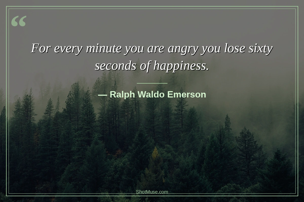 Ralph Waldo Emerson happiness quote — For every minute you are angry you lose sixty seconds of happiness — HD quote image
