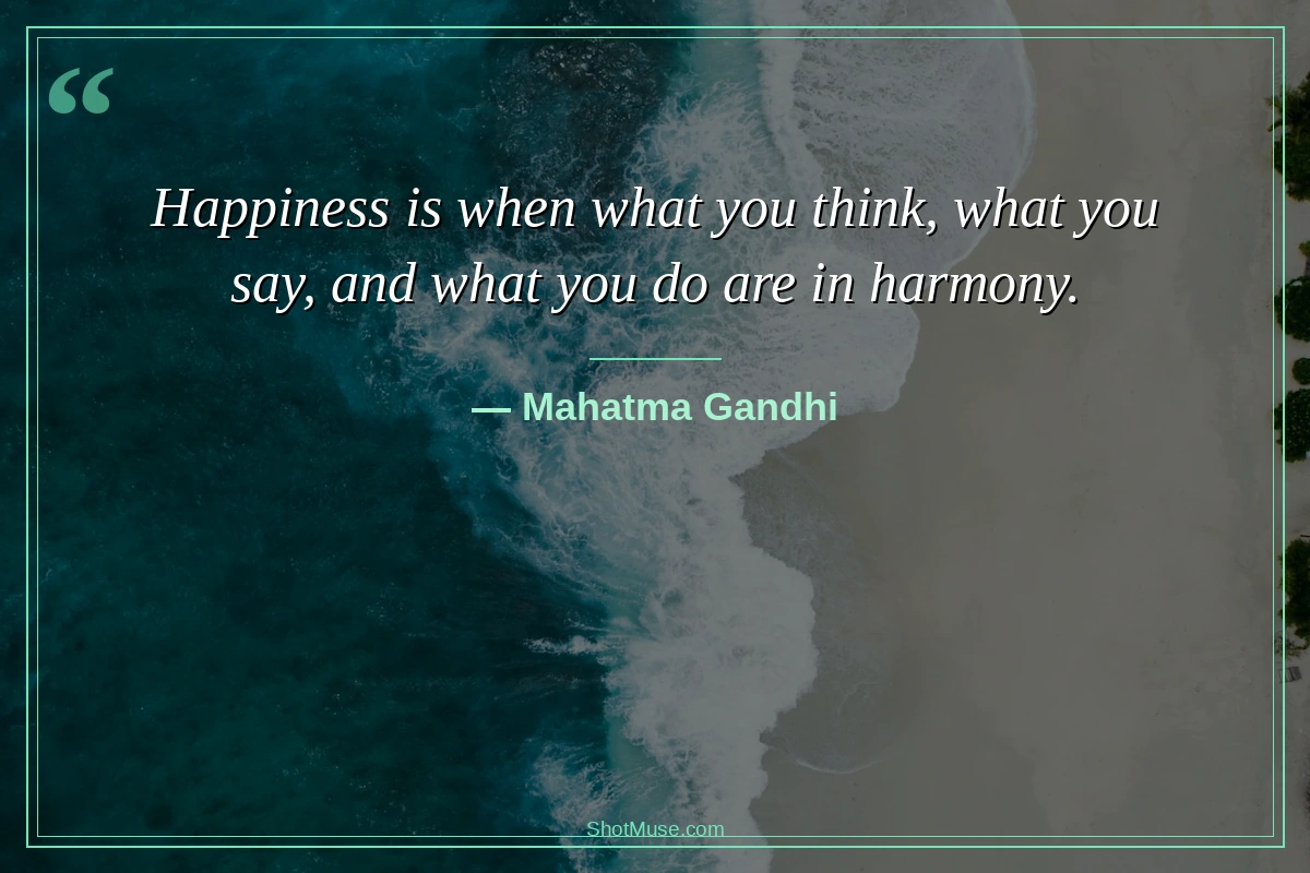 Mahatma Gandhi happiness harmony quote — Happiness is when what you think what you say and what you do are in harmony — HD image