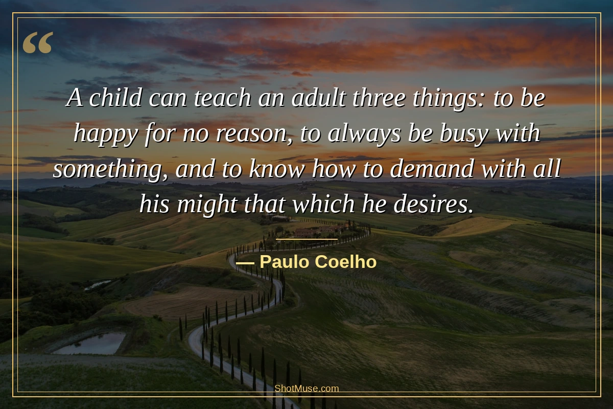 Paulo Coelho happiness children quote — A child can teach an adult to be happy for no reason — HD image for Instagram
