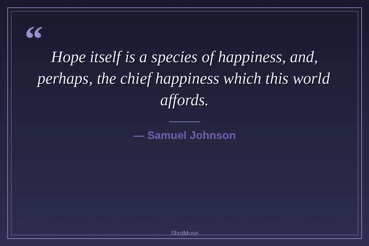 Samuel Johnson hope quote — Hope is itself a species of happiness — HD inspirational image