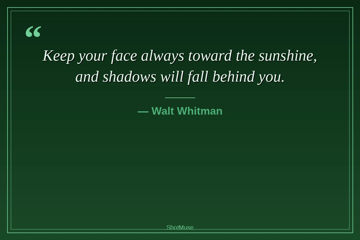 Walt Whitman hope quote — Keep your face always toward the sunshine and shadows will fall behind you — HD inspirational image