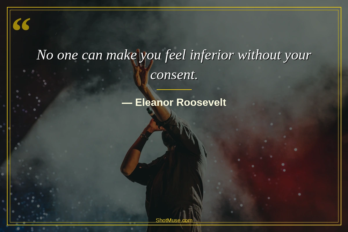 Strong confident woman quote photo HD - Eleanor Roosevelt - No one can make you feel inferior without your consent