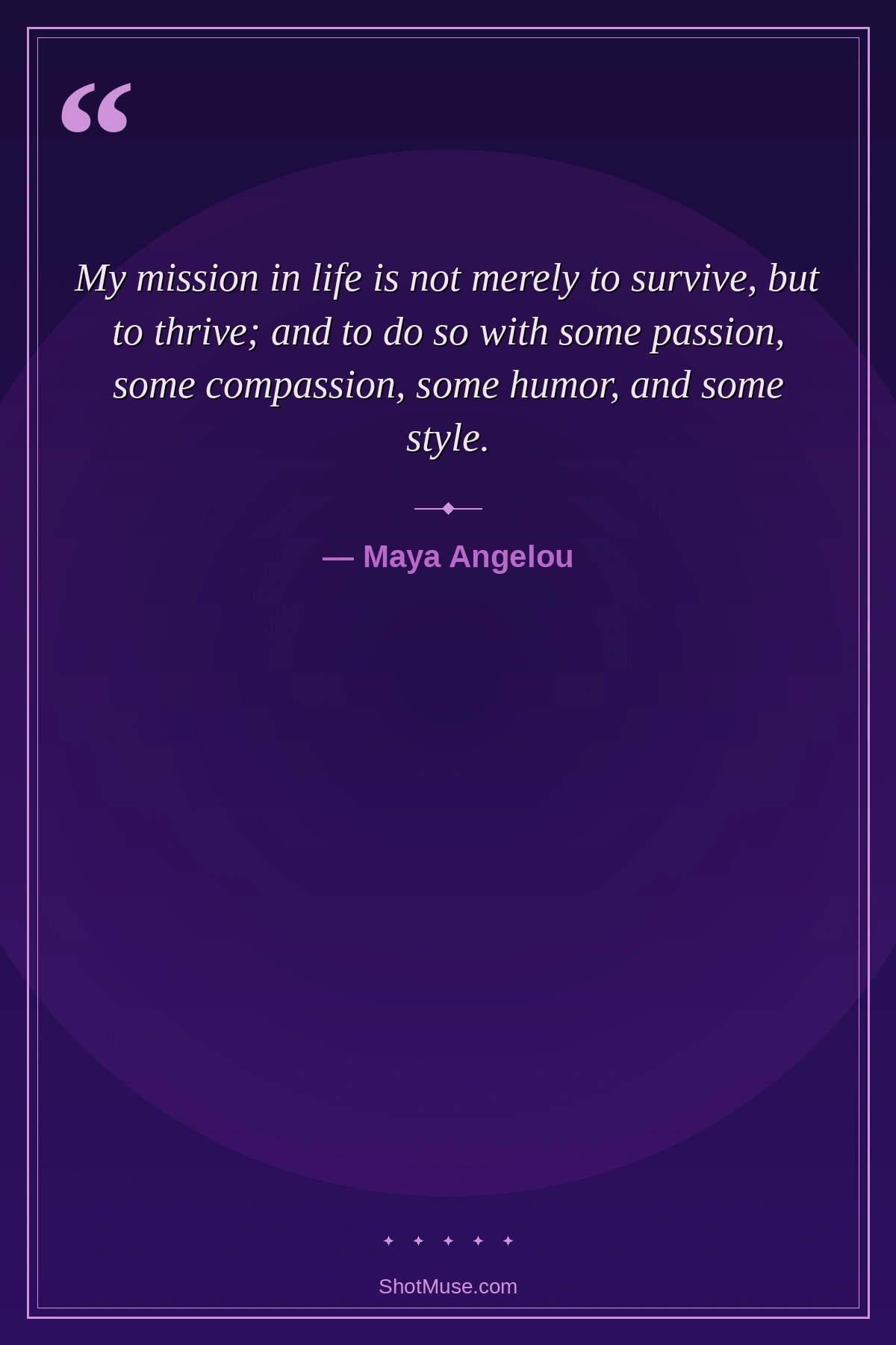 Life quote by Maya Angelou — My mission in life is not merely to survive but to thrive — HD purple inspirational image