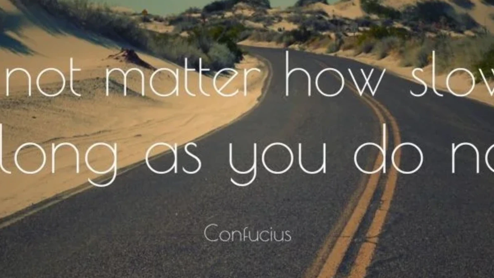 Confucius motivational quote — It does not matter how slowly you go as long as you do not stop — HD image