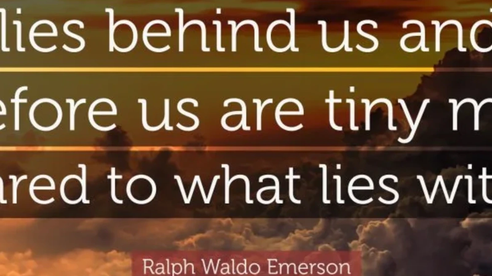 Ralph Waldo Emerson motivational quote — What lies within us is far greater — HD landscape wallpaper image