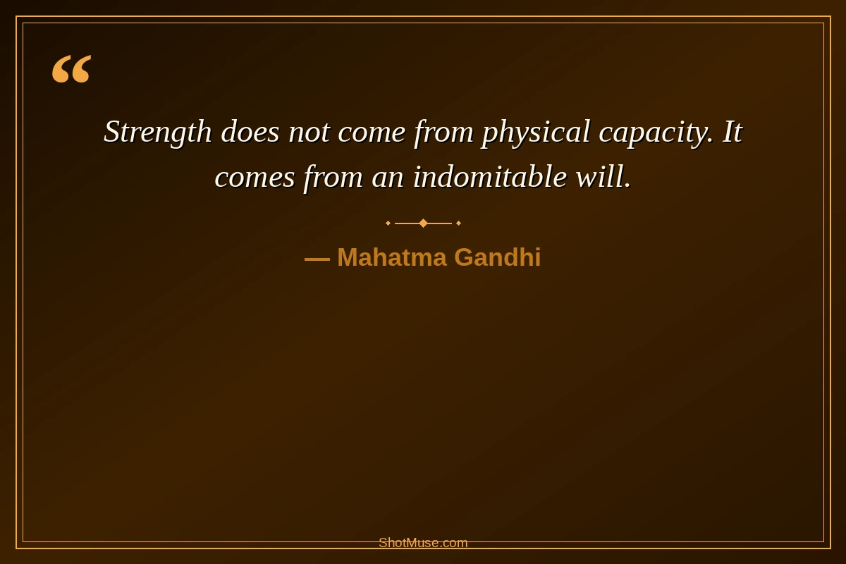 Motivational strength quote by Mahatma Gandhi about indomitable will