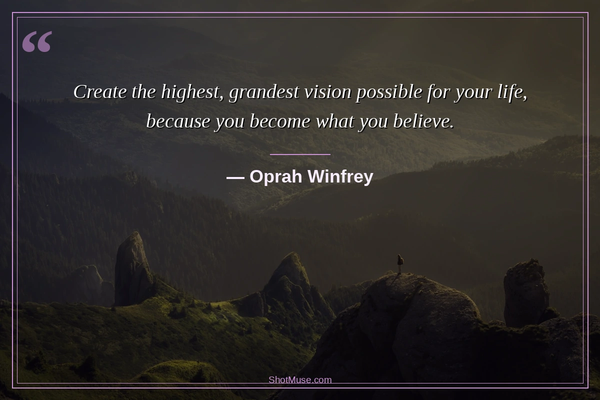 Best success quotes pictures HD - Oprah Winfrey - Create the highest grandest vision possible for your life because you become what you believe