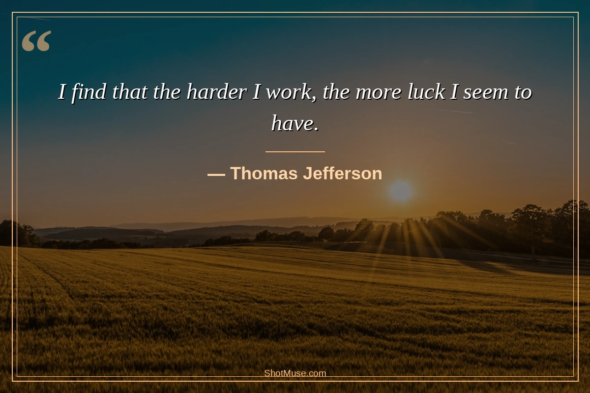 Success quotes motivation HD - Thomas Jefferson - The harder I work the more luck I seem to have