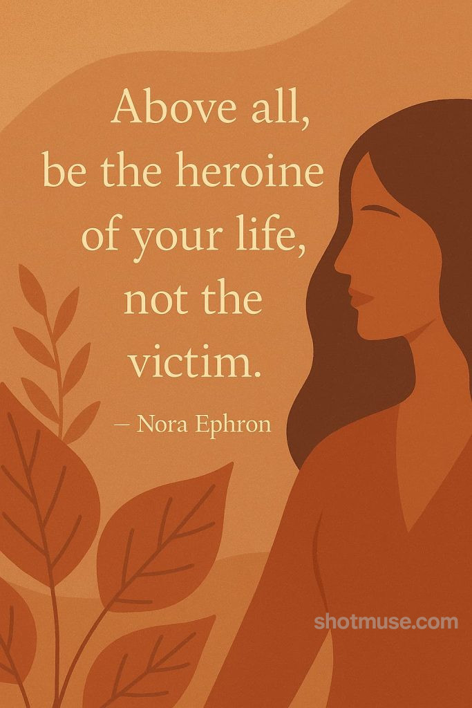 Empowering quote for women by Nora Ephron with earthy botanical design
